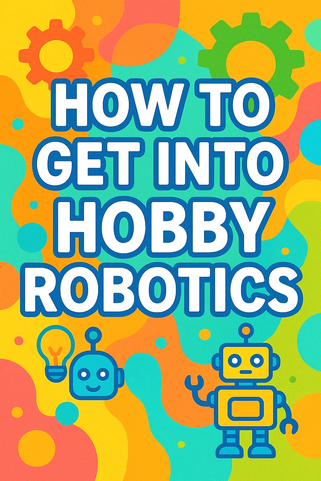 How To Get Into Hobby Robotics